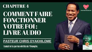 CHAPITRE 4 COMMENT FAIRE FONCTIONNER VOTRE FOI  ECRIT PAR PASTEUR CHRIS OYAKHILOME LECTURE AUDIO [upl. by Seidel691]