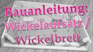 Anleitung Wickelaufsatz  Wickelbrett selber bauen [upl. by Clothilde496]