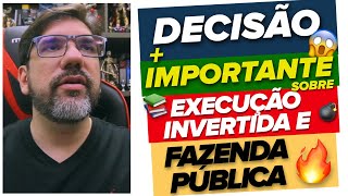 ðŸ”´ðŸ˜± PUBLICADA DECISÃƒO MAIS IMPORTANTE SOBRE EXECUÃ‡ÃƒO INVERTIDA E FAZENDA PÃšBLICA ðŸ”´ [upl. by Jen823]