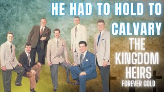 He Had to Hold to Calvary  The Kingdom Heirs southerngospel southerngospelmusic [upl. by Calypso]