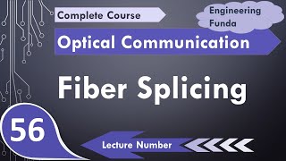 Fiber Splicing  Basics Types amp Importance  Fusion amp Mechanical Splicing  Optical Communication [upl. by Fitton575]