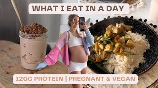 WHAT I EAT IN A DAY  120G Protein vegan amp 65 months pregnant [upl. by Fennelly476]