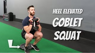 Heel Elevated Goblet Squat For Blasting Quads [upl. by Moguel]