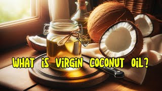 What is Virgin Coconut Oil Benefits amp Uses Explained [upl. by Namwob939]