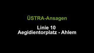 ÜSTRAAnsagen Linie 10 Aegidientorplatz  Ahlem [upl. by Aicylla911]