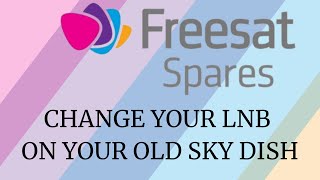 How to Change your LNB on a UK SKY Satellite Dish For using Freesat UHD 4K or Downgrading to Older [upl. by Malsi802]