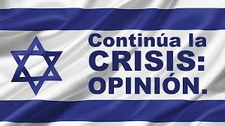 🇮🇱 Continúa la Crisis Opinion [upl. by Yknarf212]