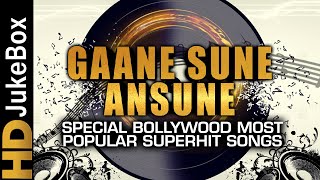 Gaane Sune Ansune Special Bollywood Most Popular Superhit Songs [upl. by Ackler489]