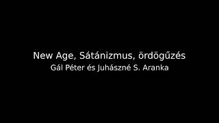 Gál Péter és Juhászné S Aranka New Age Sátánizmus ördögűzés [upl. by Joannes]