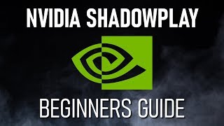 How to Use Nvidia ShadowPlay Beginners Guide [upl. by Tedmund]