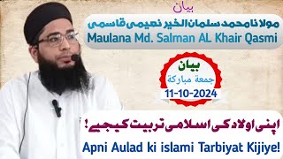 Apni Aulad ki Islami Tarbiyat Kijiye  Mualana Muhammad Salman Al khair Qasmi [upl. by Annaira193]