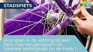 Hoe span ik de ketting bij een terugtraprem fiets met een lakdoek kettingkast in de haak 44A [upl. by Timon486]