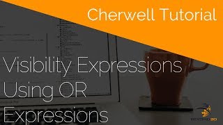 Cherwell Tutorial Visibility Expressions Using OR Expressions [upl. by Haeel]