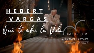 Hebert Vargas  Qué te cobre la vida  Video oficial  Compositor Alexander Cossio  vallenatos [upl. by Oag]