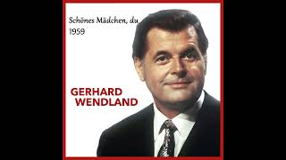 Gerhard Wendland  Schönes Mädchen du DEStereo [upl. by Ailahtan]