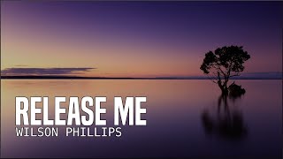 Wilson Phillips  Release Me Lyrics [upl. by Coppinger778]