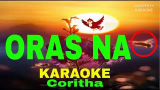 ORAS NA By Coritha KARAOKE Version 5D Surround Sounds [upl. by Iglesias]