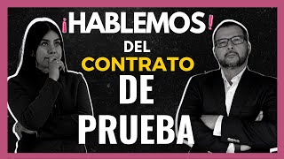 Hablemos del contrato de prueba ¿ES CORRECTO [upl. by Garibald]