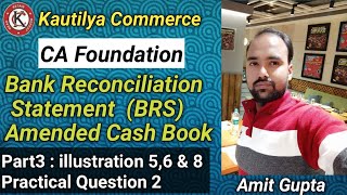 CA Foundation  BRS  Amended cash Book  illustration 56 amp 8 Practical question 2 [upl. by Durstin]