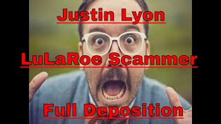 Justin Lyon LuLaroe Lying and Scam Deposition Full [upl. by Weig846]