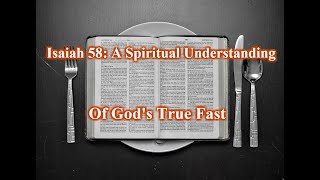 Isaiah 58 A Spiritual Understanding Of Gods True Fast [upl. by Lauralee]