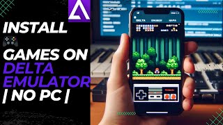 Install Games on Delta Emulator iOS  No PC [upl. by Ollopa]