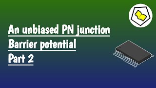 An unbiased PN junction  Barrier Potential  Part 2 [upl. by Aymer616]