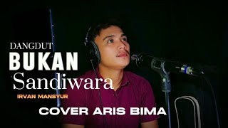 BUKAN SANDIWARA  IRVAN MANSYUR  COVER ARIS BIMA [upl. by Daberath381]