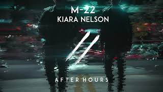 M22 amp Kiara Nelson  After Hours [upl. by Anette322]