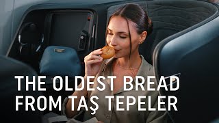 The Oldest Bread From Taş Tepeler  Turkish Airlines [upl. by Lello]