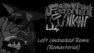 FNF Left Unchecked Remix Remastered [upl. by Nabatse]