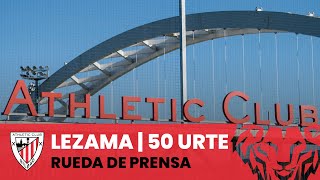 🎙️ Lezama 50 urte  Rueda de prensa  Prentsaurrekoa [upl. by Neram]