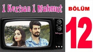 1 Kezban 1 Mahmut  12 Bölüm Sansürsüz [upl. by Yvi]