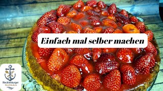 Das wohl Beste Erdbeertorte Rezept Einfach selbstgemacht [upl. by Rephotsirhc]