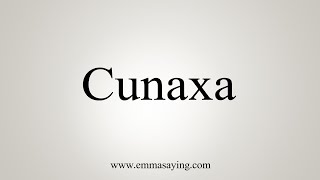 How To Say Cunaxa [upl. by Zonda769]