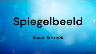 Spiegelbeeld  Suzan amp Freek LYRICSSONGTEKST [upl. by Conger]