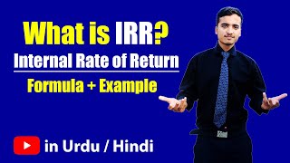 Internal Rate of Return IRR With Example amp IRR Formula  Hindi  Urdu [upl. by Edualc478]