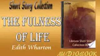 The Fulness of Life Edith Wharton audiobook Short Story [upl. by Itin]