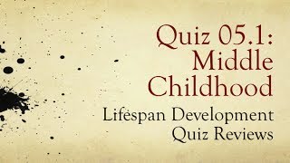 PSY 1100 Ch 05 Middle Childhood  Review of Quiz 1 [upl. by Solis]