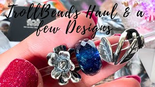 TrollBeads Haul amp a few Designs [upl. by Yrred347]