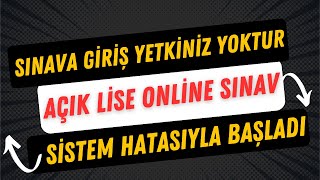 Açık Lise Online Sınavlar Başladı  Sistemde Sorun Var [upl. by Zug]