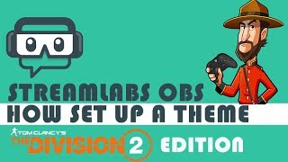 Streamlabs OBS  How to setup a Theme and Streaming The Division 2 [upl. by Eilatam281]