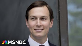 ‘It’s every level of corruption’ Jared Kushner continues the Trump family grift overseas [upl. by Simpkins]