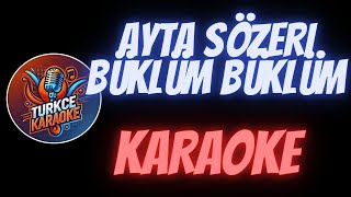 Ayta Sözeri  Büklüm Büklüm Karaoke [upl. by Redna]