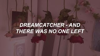 Dreamcatcher 드림캐쳐 And There Was No One Left 그리고 아무도 없었다 Easy Lyrics [upl. by Naujit]