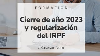 Cierre de año 2023 y regularización del IRPF en a3asesor Nom [upl. by Mosi]