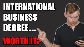 Is an INTERNATIONAL BUSINESS degree worth it [upl. by Hoxsie]