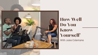 How Well Do You Know Yourself Part 1  With Jules Colemane  Relationship Talk [upl. by Nosnhoj437]