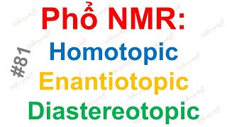 81 DrD  Khái niệm Heterotopic Homotopic Enantiotopic Diastereotopic trong phổ NMR [upl. by Anitsrihc]