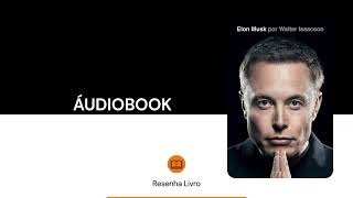 Elon Musk  Walter Isaacson Áudiobook Parte 1  Resenha Livro [upl. by Noswal974]